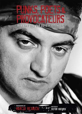 Punks, Poets & Provocateurs: New York City Bad Boys, 19771982