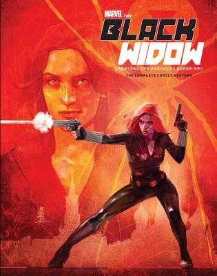 The Black Widow: Creating the Avenging Super-Spy - The Complete Comics History