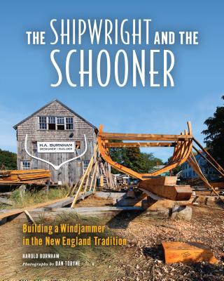 Image for The Shipwright and the Schooner: Building a Windjammer in the New England Tradition