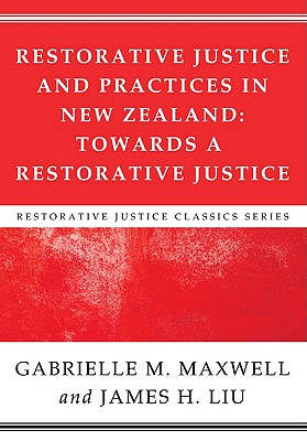 Restorative Justice and Practices in New Zealand: Towards a Restorative Society (Restorative Justice Classics)
