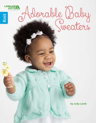 Adorable Baby Sweaters Leisure Arts (5737))