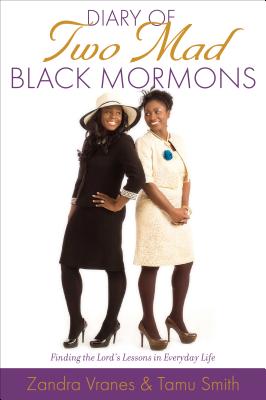 Diary of Two Mad Black Mormons: Finding the Lord's Lessons in Everyday Life