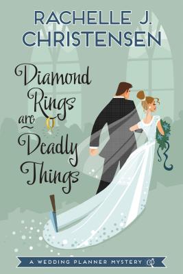 Diamond Rings Are Deadly Things: A Wedding Planner Mystery