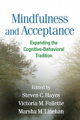 Image for Mindfulness and Acceptance: Expanding the Cognitive-Behavioral Tradition