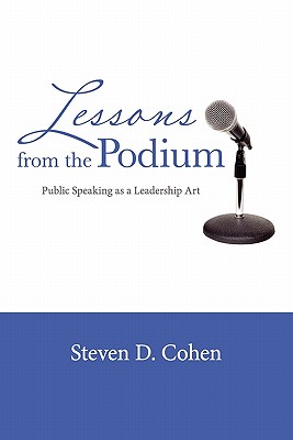 Image for Lessons from the Podium: Public Speaking as a Leadership Art Lessons from the Podium: Public Speaking as a Leadership Art