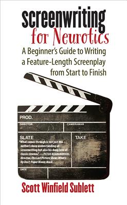 Screenwriting for Neurotics: A Beginner's Guide to Writing a Feature-Length Screenplay from Start to Finish