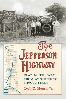 The Jefferson Highway: Blazing the Way from Winnipeg to New Orleans (Iowa and the Midwest Experience)