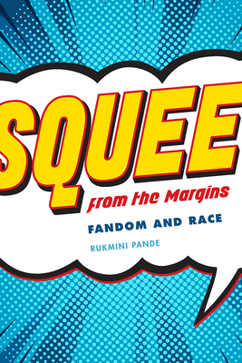 Image for Squee from the Margins: Fandom and Race (Fandom & Culture) Squee from the Margins: Fandom and Race (Fandom & Culture)