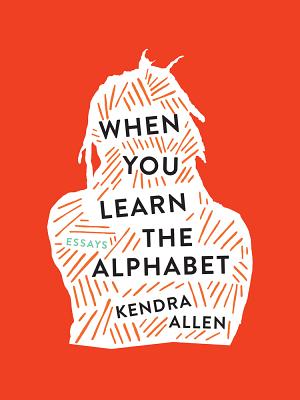 When You Learn the Alphabet (The Iowa Prize in Literary Nonfiction)