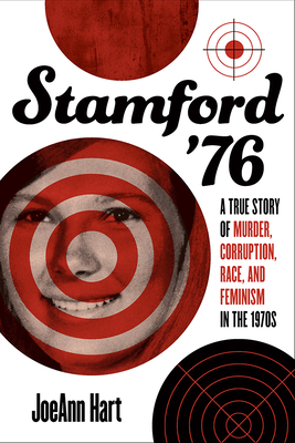 Image for Stamford '76: A True Story of Murder, Corruption, Race, and Feminism in the 1970s