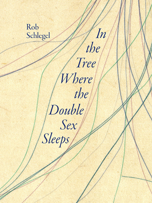 In the Tree Where the Double Sex Sleeps (Iowa Poetry Prize)