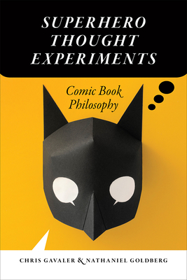 Superhero Thought Experiments: Comic Book Philosophy