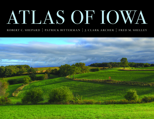 Atlas of Iowa (Iowa and the Midwest Experience)