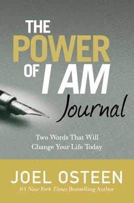 The Power of I Am Journal: Two Words That Will Change Your Life Today