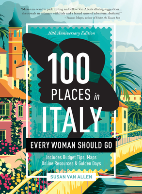 Image for 100 Places in Italy Every Woman Should Go - 10th Anniversary Edition 100 Places in Italy Every Woman Should Go - 10th Anniversary Edition