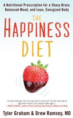 Happiness Diet: A Nutritional Prescription for a Sharp Brain, Balanced Mood, and Lean, Energizedbody