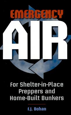 Emergency Air: for Shelter-in-Place Preppers and Home-Built Bunkers
