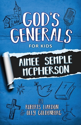 God's Generals for Kids - Volume 9: Aimee McPherson
