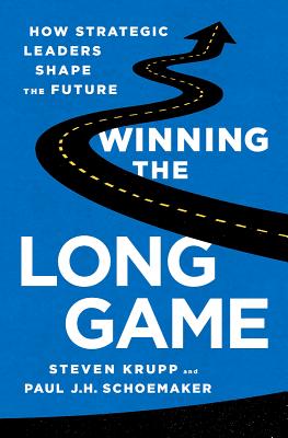 Image for Winning the Long Game: How Strategic Leaders Shape the Future Winning the Long Game: How Strategic Leaders Shape the Future