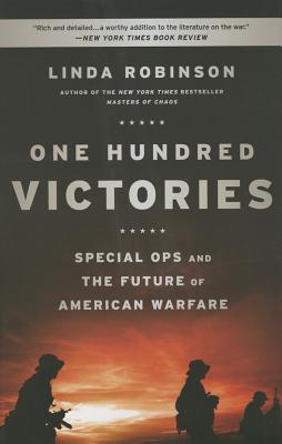 Image for One Hundred Victories: Special Ops and the Future of American Warfare One Hundred Victories: Special Ops and the Future of American Warfare