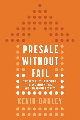 PreSale Without Fail: The Secret to Launching New Communities with Maximum Results