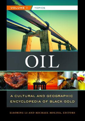 Oil [2 volumes]: A Cultural and Geographic Encyclopedia of Black Gold [2 volumes]