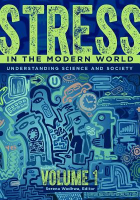 Stress in the Modern World [2 volumes]: Understanding Science and Society [2 volumes]