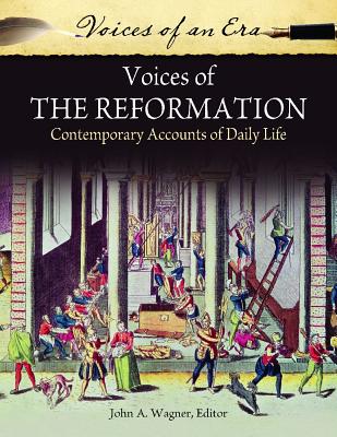 Voices of the Reformation: Contemporary Accounts of Daily Life (Voices of an Era)