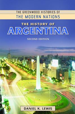 The History of Argentina (The Greenwood Histories of the Modern Nations)