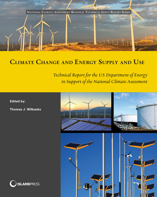 Climate Change and Energy Supply and Use: Technical Report for the U.S. Department of Energy in Support of the National Climate Assessment (NCA Regional Input Reports)