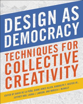 Design as Democracy: Techniques for Collective Creativity