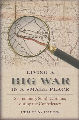 Living a Big War in a Small Place: Spartanburg, South Carolina, during the Confederacy