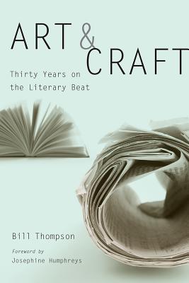 Art & Craft: Thirty Years on the Literary Beat (Non Series)