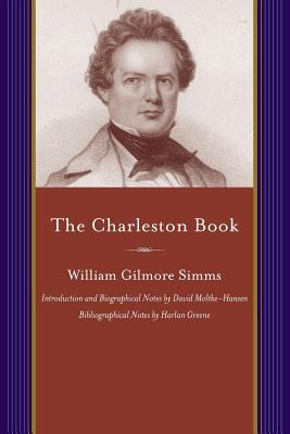 The Charleston Book: A Miscellany in Prose and Verse (Projects of the Simms Initiatives)
