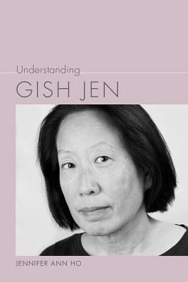 Understanding Gish Jen (Understanding Contemporary American Literature)