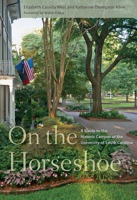On the Horseshoe: A Guide to the Historic Campus of the University of South Carolina