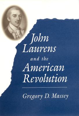 John Laurens and the American Revolution (Non Series)