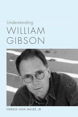 Image for Understanding William Gibson (Understanding Contemporary American Literature) Understanding William Gibson (Understanding Contemporary American Literature)