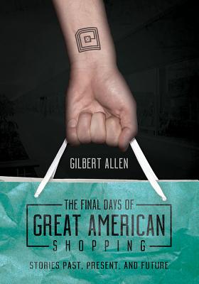 Image for FINAL DAYS OF GREAT AMERICAN SHOPPING: STORIES PAST, PRESENT, AND FUTURE