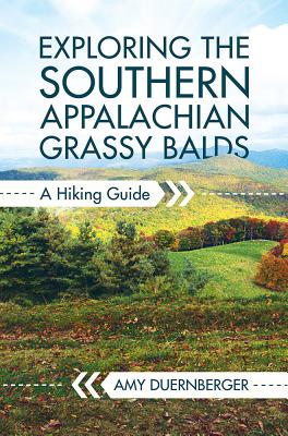 Exploring the Southern Appalachian Grassy Balds: A Hiking Guide (Non Series)