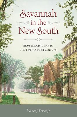 Savannah in the New South: From the Civil War to the Twenty-First Century (Non Series)