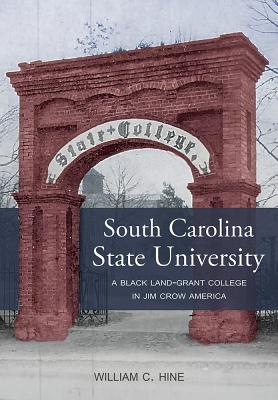 South Carolina State University: A Black Land-Grant College in Jim Crow America (Non Series)