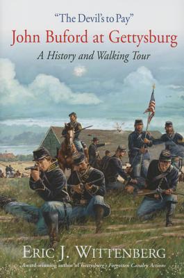 THE DEVILS TO PAY: JOHN BUFORD AT GETTYSBURG. A HISTORY AND WALKING TOUR.