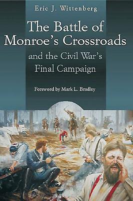 Battle of Monroe's Crossroads: and the Civil War's Final Campaign
