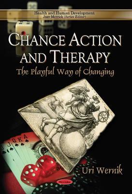 Chance Action and Therapy: The Playful Way of Changing (Health and Human Development Series)