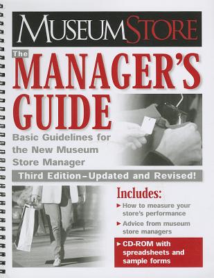 Museum Store: The Manager's Guide, Third Edition: Basic Guidelines for the New Museum Store Manager (Museum Store Association) (Volume 1)
