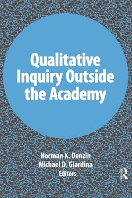 Image for Qualitative Inquiry Outside the Academy (International Congress of Qualitative Inquiry Series)