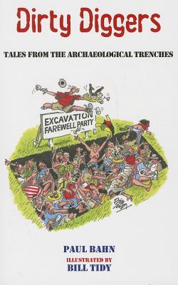 Dirty Diggers: Tales from the Archaeological Trenches