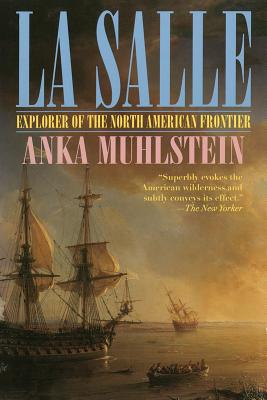La Salle: Explorer of the North American Frontier