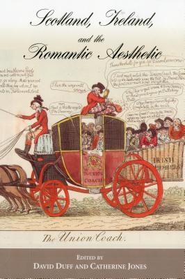 Scotland, Ireland, and the Romantic Aesthetic (Bucknell Studies in Eighteenth Century Literature and Culture)